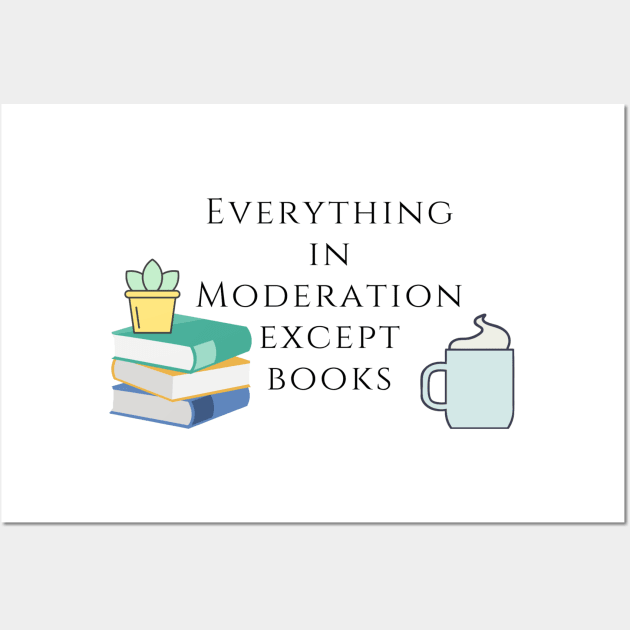 Everything in Moderation except Book Wall Art by ButterfliesT